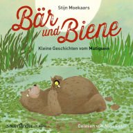 Bär und Biene, Kleine Geschichten vom Mutigsein (Ungekürzte Lesung)