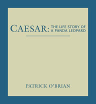 Caesar: The Life Story of a Panda Leopard