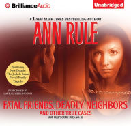 Fatal Friends, Deadly Neighbors : And Other True Cases