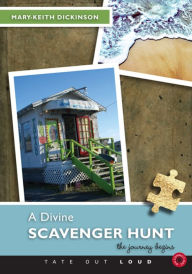 A Divine Scavenger Hunt : Tag Line: a Supernatural Pilgrimmage to Find the Secrets of the Universe