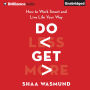 Do Less, Get More: How to Work Smart and Live Life Your Way