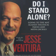 Do I Stand Alone?: Going to the Mat Against Political Pawns and Media Jackals (Abridged)