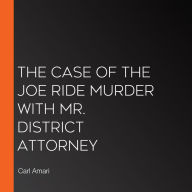 The Case of the Joe Ride Murder with Mr. District Attorney