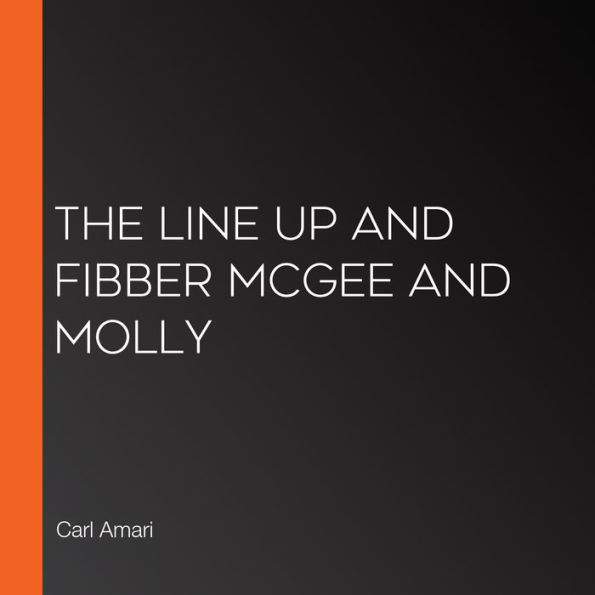 The Line Up and Fibber McGee and Molly