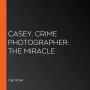Casey, Crime Photographer: The Miracle