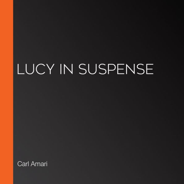 Lucy in Suspense