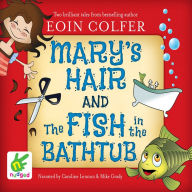 Mary's Hair and The Fish in the Bathtub