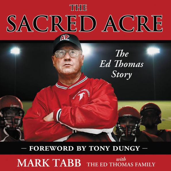 The Sacred Acre: The Ed Thomas Story