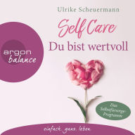 Self Care - Du bist wertvoll (Gekürzte Lesung) (Abridged)