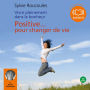 Vivre pleinement dans le bonheur: Positive pour changer de vie