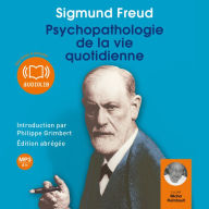 Psychopathologie de la vie quotidienne: Edition abrégée - Introduction par Philippe Grimbert, psychanalyste