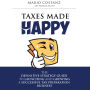 Taxes Made Happy: The Definitive Strategy Guide to Launching and Growing a Successful Tax Preparation Business