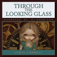 Through the Looking Glass : Classic Tales Edition