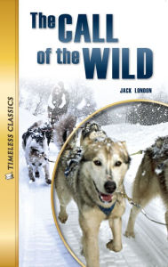 The Call of the Wild: Timeless Classics (Abridged)
