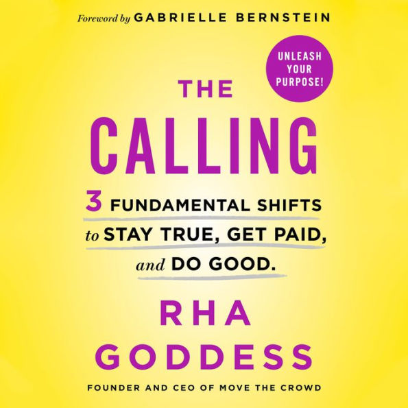 The Calling: 3 Fundamental Shifts to Stay True, Get Paid, and Do Good