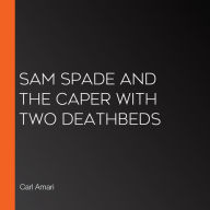 Sam Spade and the Caper with Two Deathbeds