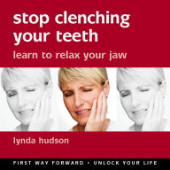 Stop Clenching Your Teeth: Learn to Relax Your Jaw