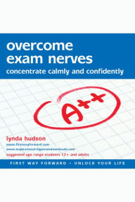 Overcome Exam Nerves: Concentrate Calmly and Confidently