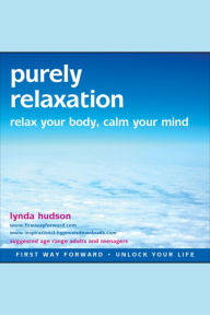 Purely Relaxation: Relax Your Body, Calm Your Mind