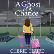 A Ghost of a Chance: A Viola Valentine Mystery