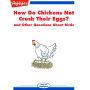 How Do Chickens Not Crush Their Eggs?: and Other Questions About Birds
