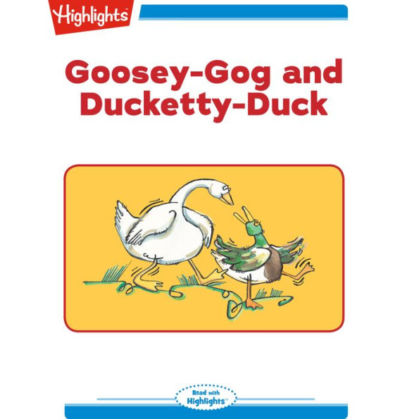 Goosey-Gog and Ducketty-Duck