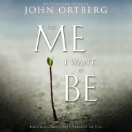 The Me I Want to Be: Becoming God's Best Version of You