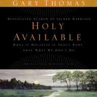 Holy Available: What If Holiness Is about More Than What We Don't Do?