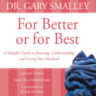 For Better or for Best: A Valuable Guide to Knowing, Understanding, and Loving your Husband