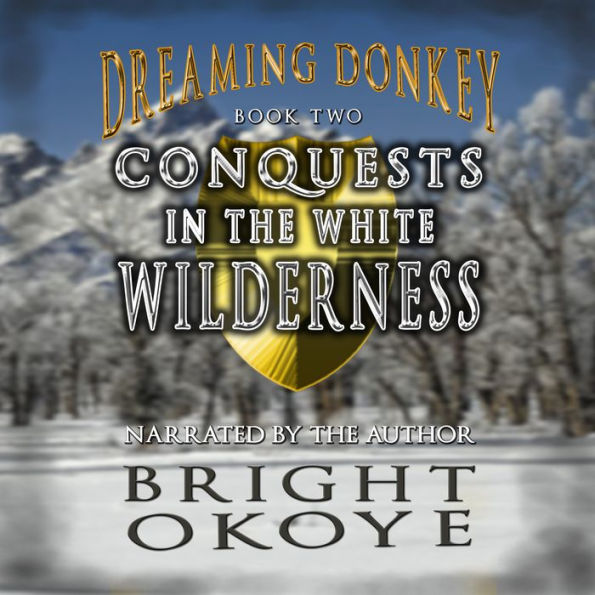 Conquests in the White Wilderness (Dreaming Donkey #2)