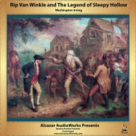 Rip Van Winkle and The Legend of Sleepy Hollow: Alcazar AudioWorks Presents