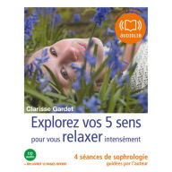 Explorez vos cinq sens pour vous relaxer intensément