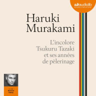 L'Incolore Tsukuru Tazaki et ses années de pèlerinage