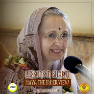 Lessons in Bhakti Maya the Inner View: Urmila Devi Dasi