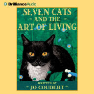 Seven Cats and the Art of Living (Abridged)
