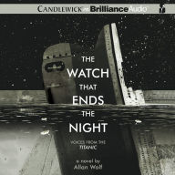 The Watch That Ends the Night : Voices from the Titanic