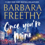 Once You're Mine (Callaway Cousins Series #4)