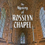 The Mystery of Rosslyn Chapel