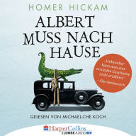 Albert muss nach Hause - Die irgendwie wahre Geschichte eines Mannes, seiner Frau und ihres Alligators (UngekÃ¼rzt)