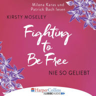 Fighting to be Free - Nie so geliebt (GekÃ¼rzt)