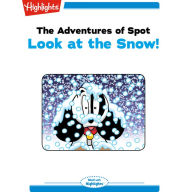 The Adventures of Spot: Look at the Snow! : Read with Highlights