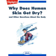 Why Does Human Skin Get Dry?: and Other Questions About the Body
