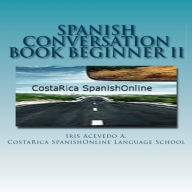 Spanish Conversation Book for Beginners II: Spanish Dialogues-Spanish to English Translation