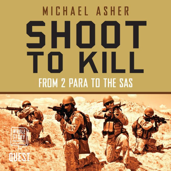 Shoot to Kill: From 2 Para to the SAS