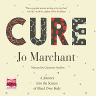 Cure: A Journey into the Science of Mind Over Body