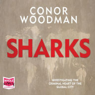 Sharks: Investigating the Criminal Heart of the Global City