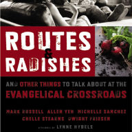 Routes and Radishes: And Other Things to Talk about at the Evangelical Crossroads