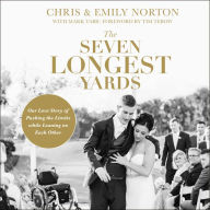 The Seven Longest Yards: Our Love Story of Pushing the Limits while Leaning on Each Other