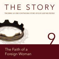 The Story, NIV: Chapter 9 - The Faith of a Foreign Woman: The Bible as One Continuing Story of God and His People
