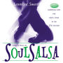 SoulSalsa: 17 Surprising Steps for Godly Living in the 21st Century (Abridged)